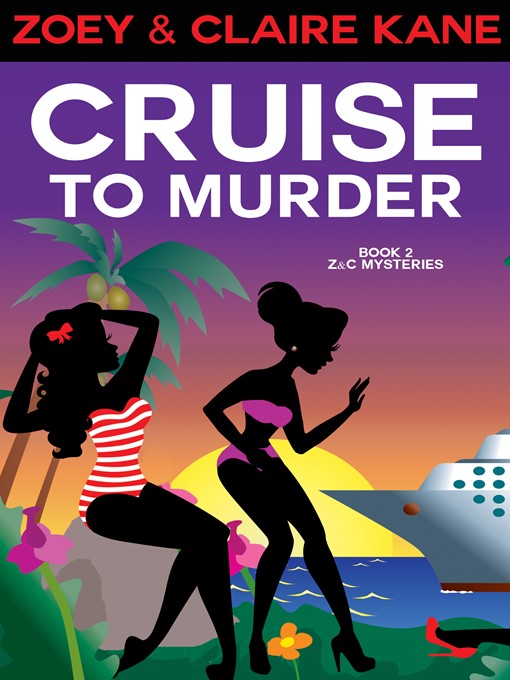 Title details for Cruise to Murder (Book 2, the Zoey and Claire Mystery Series) by Zoey Kane - Available